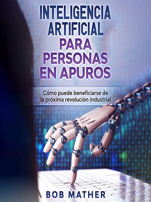 Title details for Inteligencia artificial para personas en apuros by Bob Mather - Available